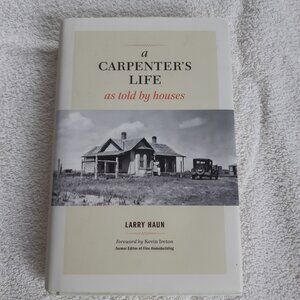 a Carpenter's Life as told by houses - Larry Haun